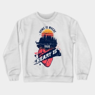 HOME IS WHERE YOUR HEART IS QUOTE CAMPING Crewneck Sweatshirt